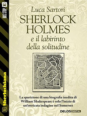 Sherlock Holmes e il labirinto della solitudine (Sherlockiana)
